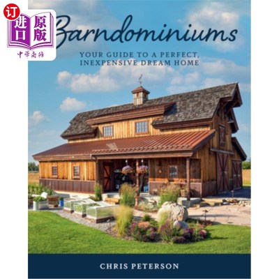 海外直订Barndominiums: Your Guide to a Perfect, Inexpensive Dream Home 谷仓公寓:你的指南，一个完美的，廉价的梦想之