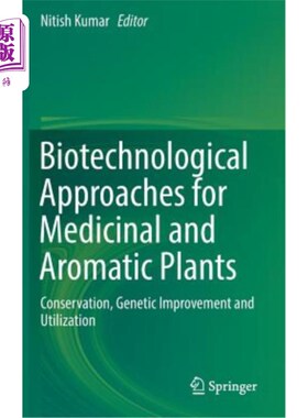 海外直订Biotechnological Approaches for Medicinal and Aromatic Plants: Conservation, Gen 药用和芳香植物的生物技术方法：