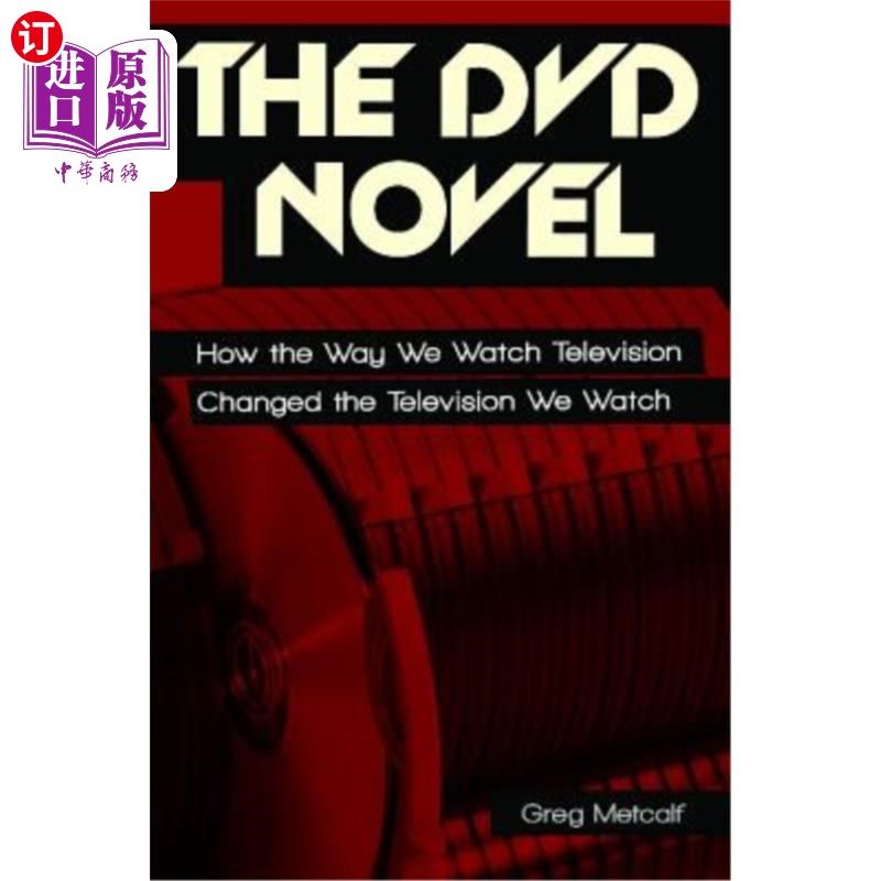海外直订The DVD Novel: How the Way We Watch Television Changed the Television We Watch DVD小说:我们看电视的方式如何