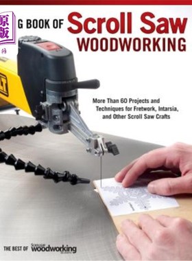 海外直订Big Book of Scroll Saw Woodworking (Best of Ssw&c): More Than 60 Projects and Te 卷轴锯木工大书（SSW&C之最
