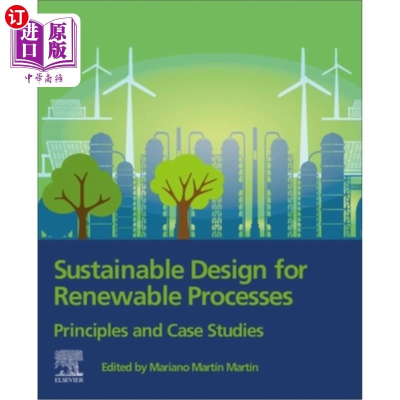 海外直订Sustainable Design for Renewable Processes: Principles and Case Studies 可再生过程的可持续设计:原则和案例研