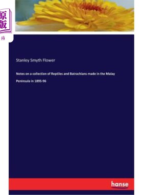 海外直订Notes on a collection of Reptiles and Batrachians made in the Malay Peninsula in 1895年至1896