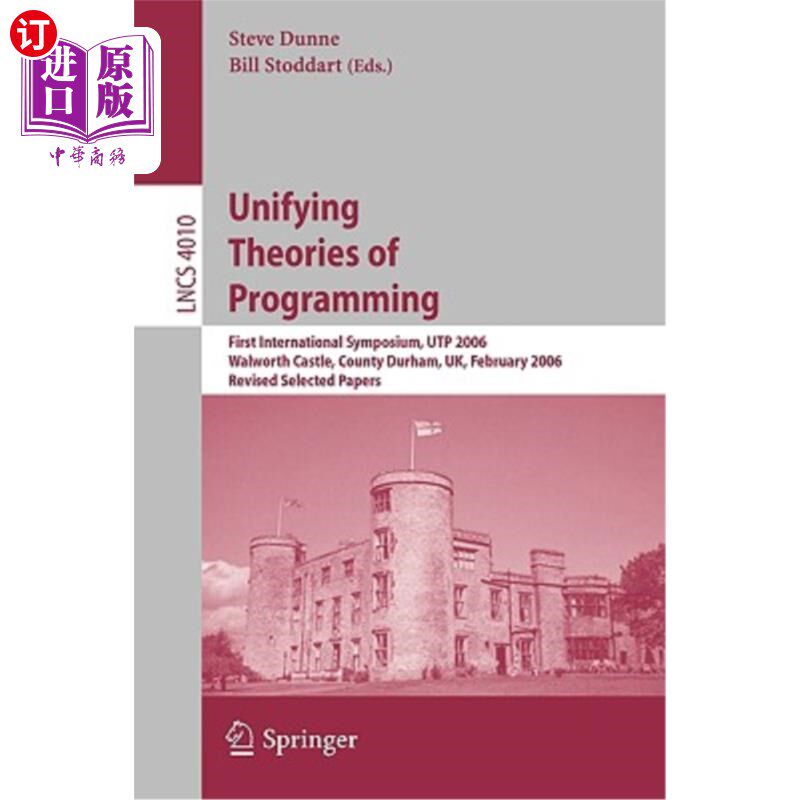 海外直订Unifying Theories of Programming: First International Symposium, Utp 2006, Walwo 统一编程理论：第一届国际研