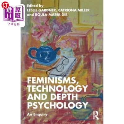 海外直订Feminisms, Technology and Depth Psychology: An Enquiry 女权主义、技术与深度心理学：一种探究