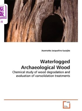 海外直订Waterlogged Archaeological Wood 浸水的考古木材