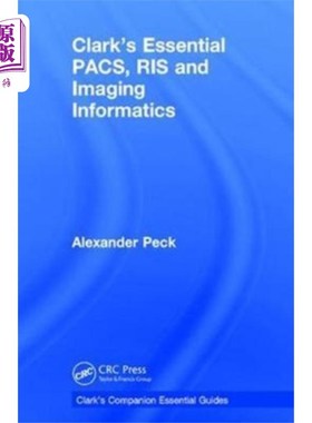 海外直订医药图书Clark's Essential PACS, RIS and Imaging Informat... 克拉克的基本PACS, RIS和成像信息学