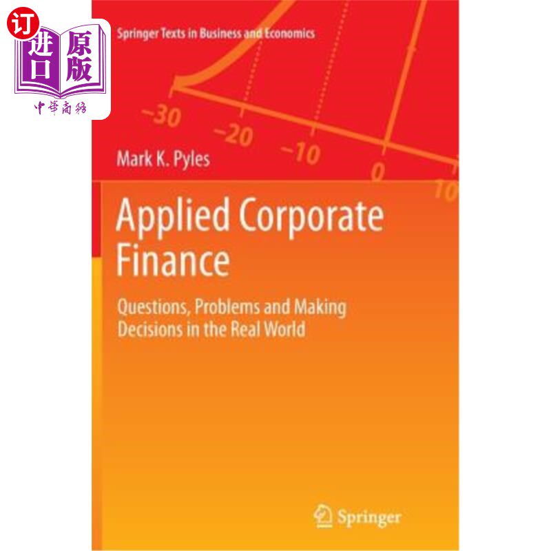 海外直订Applied Corporate Finance: Questions, Problems and Making Decisions in the Real  应用型企业融资：现实世界中