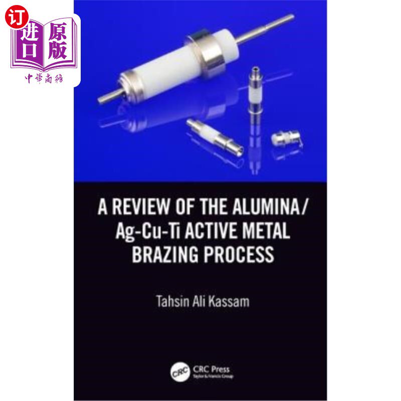 海外直订A Review of the Alumina/Ag-Cu-Ti Active Metal Brazing Process 氧化铝/Ag-Cu-Ti活性金属钎焊工艺研究进展