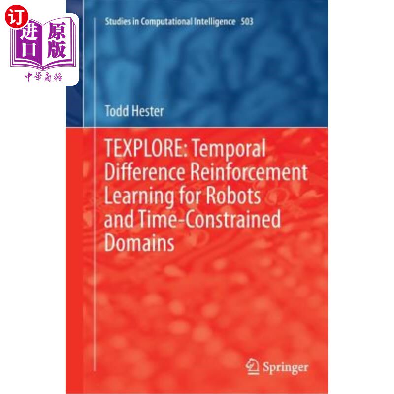 海外直订Texplore: Temporal Difference Reinforcement Learning for Robots and Time-Constra Texplore：机器人和时间