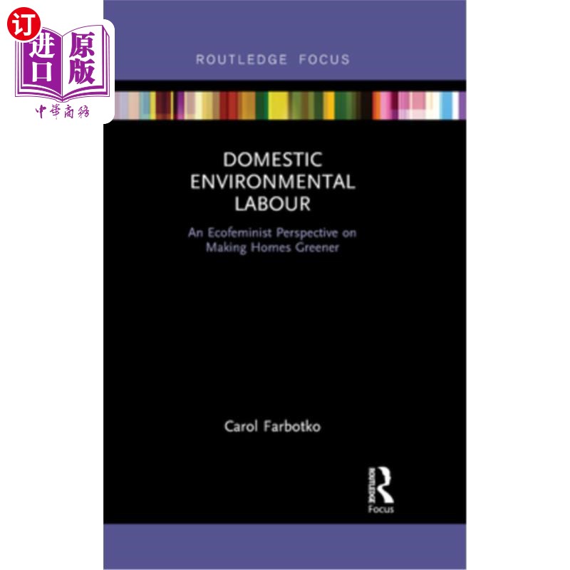海外直订Domestic Environmental Labour: An Ecofeminist Perspective on Making Homes Greene 国内环境劳动:从生态女权主