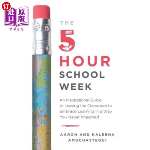 海外直订The 5-Hour School Week: An Inspirational Guide to Leaving the Classroom to Embra 5小时的学校周：让学生以一