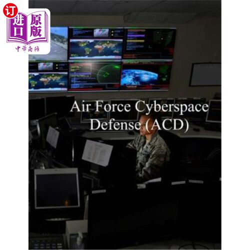 海外直订Air Force Cyberspace Defense (ACD) Weapon System: AFI 17-2ACD 27 Apr 2017 空军空间防御(ACD)武器系统:AFI