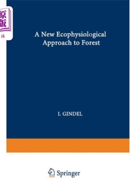 海外直订A New Ecophysiological Approach to Forest-Water Relationships in Arid Climates 干旱气候中森林-水关系的一种