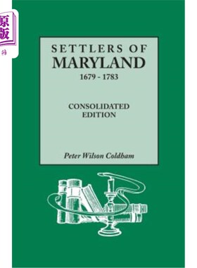 海外直订Settlers of Maryland, 1679-1783. Consolidated Edition (Consolidated) 马里兰的定居者，1679-1783年。综合版