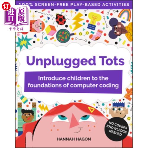 海外直订Unplugged Tots: Introduce Children to the Foundations of Computer Coding 不插电的孩子：向孩子介绍计算机编码