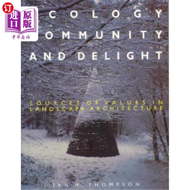 海外直订Ecology, Community and Delight: An Inquiry Into Values in Landscape Architecture 生态、社区与愉悦:景观设计
