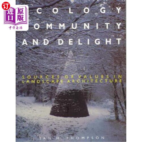 海外直订Ecology, Community and Delight: An Inquiry Into Values in Landscape Architecture 生态、社区与愉悦:景观设计