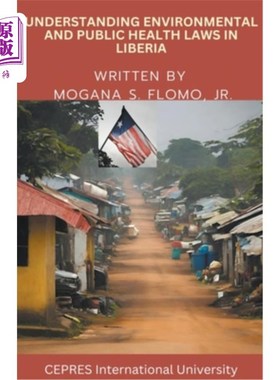 海外直订Understanding Environmental and Public Health Laws in Liberia 了解利比里亚的环境和公共卫生法