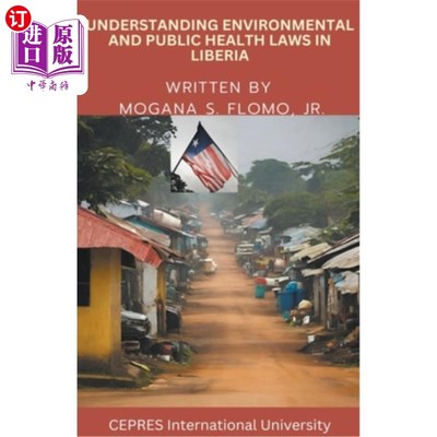 海外直订Understanding Environmental and Public Health Laws in Liberia 了解利比里亚的环境和公共卫生法