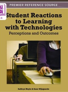 海外直订Student Reactions to Learning with Technologies: Perceptions and Outcomes 学生对技术学习的反应：感知和结果