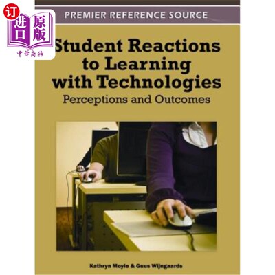 海外直订Student Reactions to Learning with Technologies: Perceptions and Outcomes 学生对技术学习的反应：感知和结果
