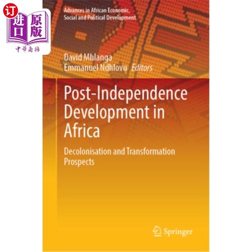 海外直订Post-Independence Development in Africa: Decolonisation and Transformation Prosp 非洲独立后的发展:非殖民化