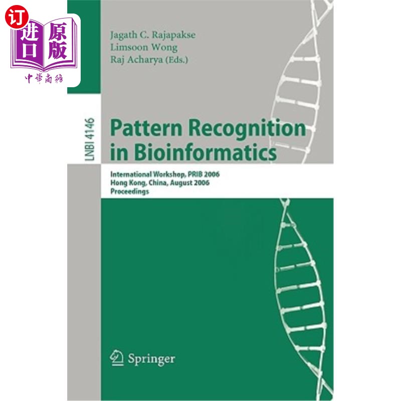 海外直订Pattern Recognition in Bioinformatics: International Workshop, PRIB 2006, Hong K 生物信息学中的模式识别:国
