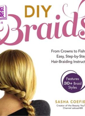 海外直订医药图书DIY Braids: From Crowns to Fishtails, Easy, Step-By-Step Hair-Braiding Instructi DIY编发:从王冠到鱼