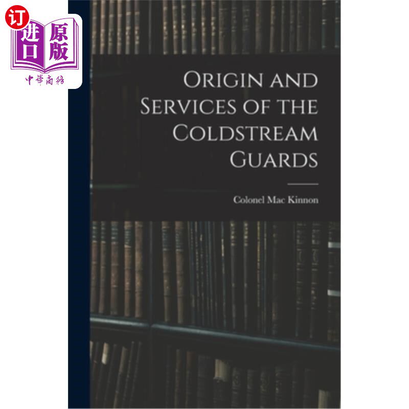 海外直订Origin and Services of the Coldstream Guards 冷溪卫队的起源和服务