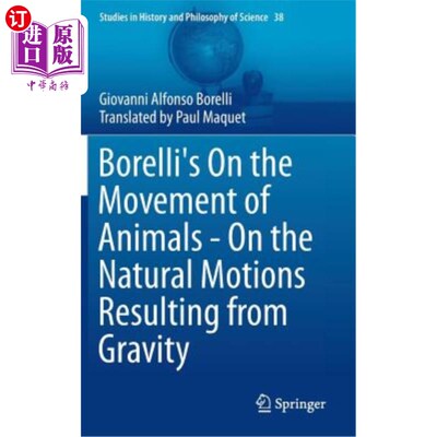 海外直订Borelli's on the Movement of Animals - On the Natural Motions Resulting from Gra 博雷利的《动物的运动——重