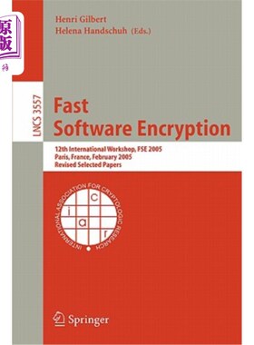 海外直订Fast Software Encryption: 12th International Workshop, Fse 2005, Paris, France,  快速软件加密：第12届国际研
