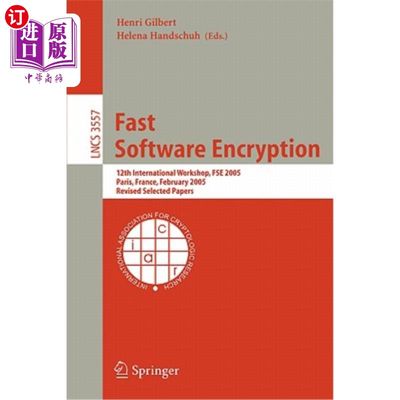 海外直订Fast Software Encryption: 12th International Workshop, Fse 2005, Paris, France,  快速软件加密：第12届国际研