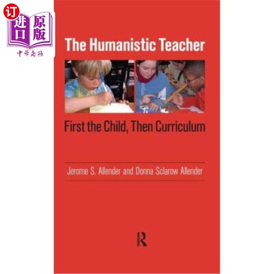 海外直订Humanistic Teacher: First the Child, Then Curriculum 人本主义教师:首先是孩子，然后是课程