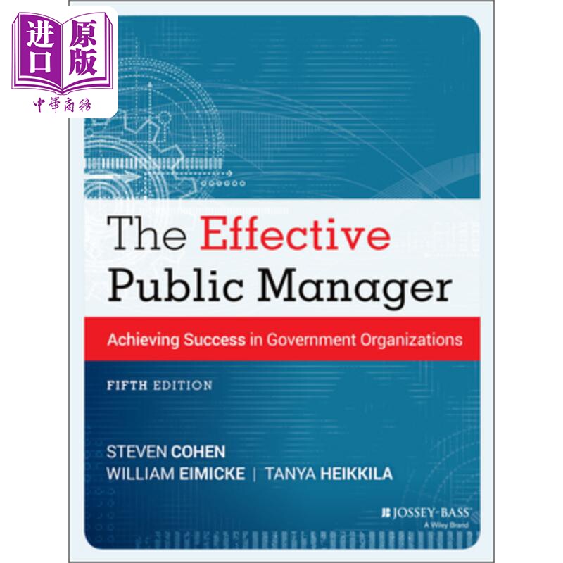 有效的公共机构管理者:如何在政府机构中取得成功 第5版 The Effective Public Manager Steven Cohen 英文原版 中商原版