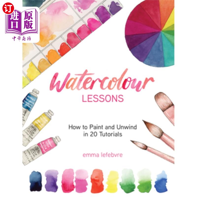 海外直订Watercolour Lessons: How to Paint and Unwind in 20 Tutorials (Watercolours for B 水彩画课程:如何在20个教程