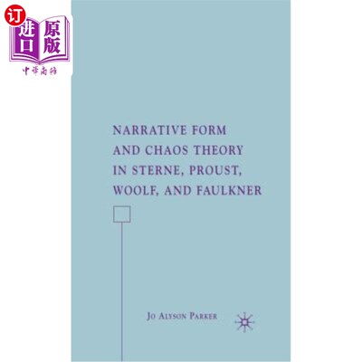 海外直订Narrative Form and Chaos Theory in Sterne, Proust, Woolf, and Faulkner 斯特恩、普鲁斯特、伍尔夫和福克纳的叙