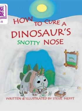 海外直订How To Cure A Dinosaur's Snotty Nose 如何治疗恐龙的鼻涕