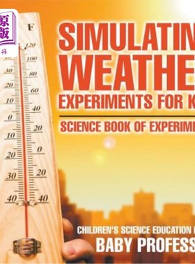 海外直订Simulating Weather Experiments for Kids - Science Book of Experiments Children's 儿童模拟天气实验-科学实验