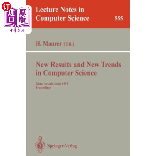 海外直订New Results and New Trends in Computer Science: Graz, Austria, June 20-21, 1991  计算机科学的新成果和新趋势