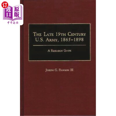 海外直订The Late 19th Century U.S. Army, 1865-1898: A Research Guide 19世纪末美国陆军，1865-1898:研究指南