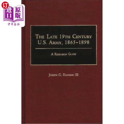 海外直订The Late 19th Century U.S. Army, 1865-1898: A Research Guide 19世纪末美国陆军，1865-1898:研究指南