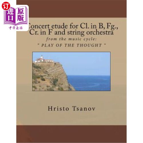 海外直订Concert etude for Cl. in B, Fg., Cr. in F and string orchestra: from the music c 为Cl的音乐会练习曲