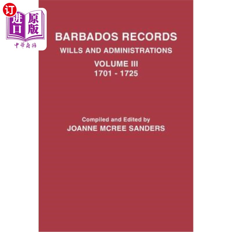 海外直订Barbados Records. Wills and Administrations: Volume III, 1701-1725 巴巴多斯记录。遗嘱和管理:卷三,1701-1725