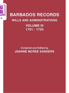 海外直订Barbados Records. Wills and Administrations: Volume III, 1701-1725 巴巴多斯记录。遗嘱和管理:卷三，1701-1725