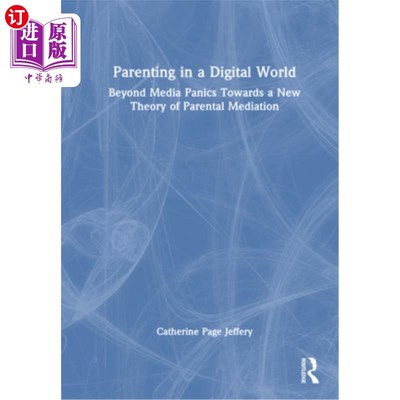 海外直订Parenting in a Digital World: Beyond Media Panics Towards a New Theory of Parent 数字世界中的育儿：超越媒体