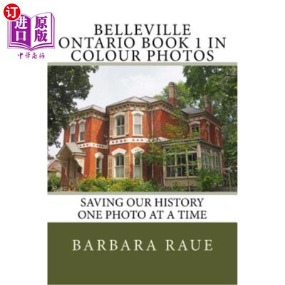 海外直订Belleville Ontario Book 1 in Colour Photos: Saving Our History One Photo at a Ti 安大略贝尔维尔彩色照片第1