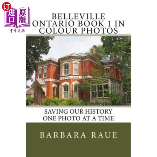 海外直订Belleville Ontario Book 1 in Colour Photos: Saving Our History One Photo at a Ti 安大略贝尔维尔彩色照片第1