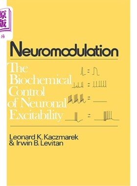 海外直订Neuromodulation: The Biochemical Control of Neuronal Excitability 神经调节：神经元兴奋性的生化控制