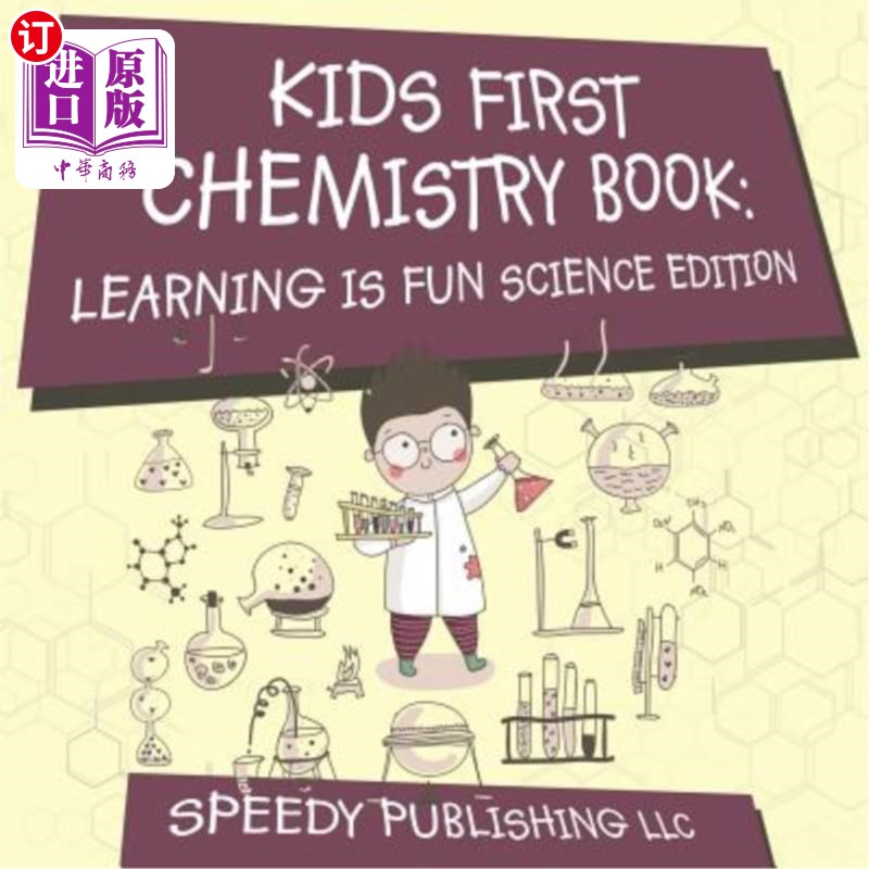 海外直订Kids First Chemistry Book: Learning Is Fun Science Edition 儿童第一本化学书：学习是有趣的科学版