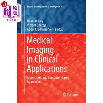 海外直订Medical Imaging in Clinical Applications: Algorithmic and Computer-Based Approac 临床应用中的医学成像：算法